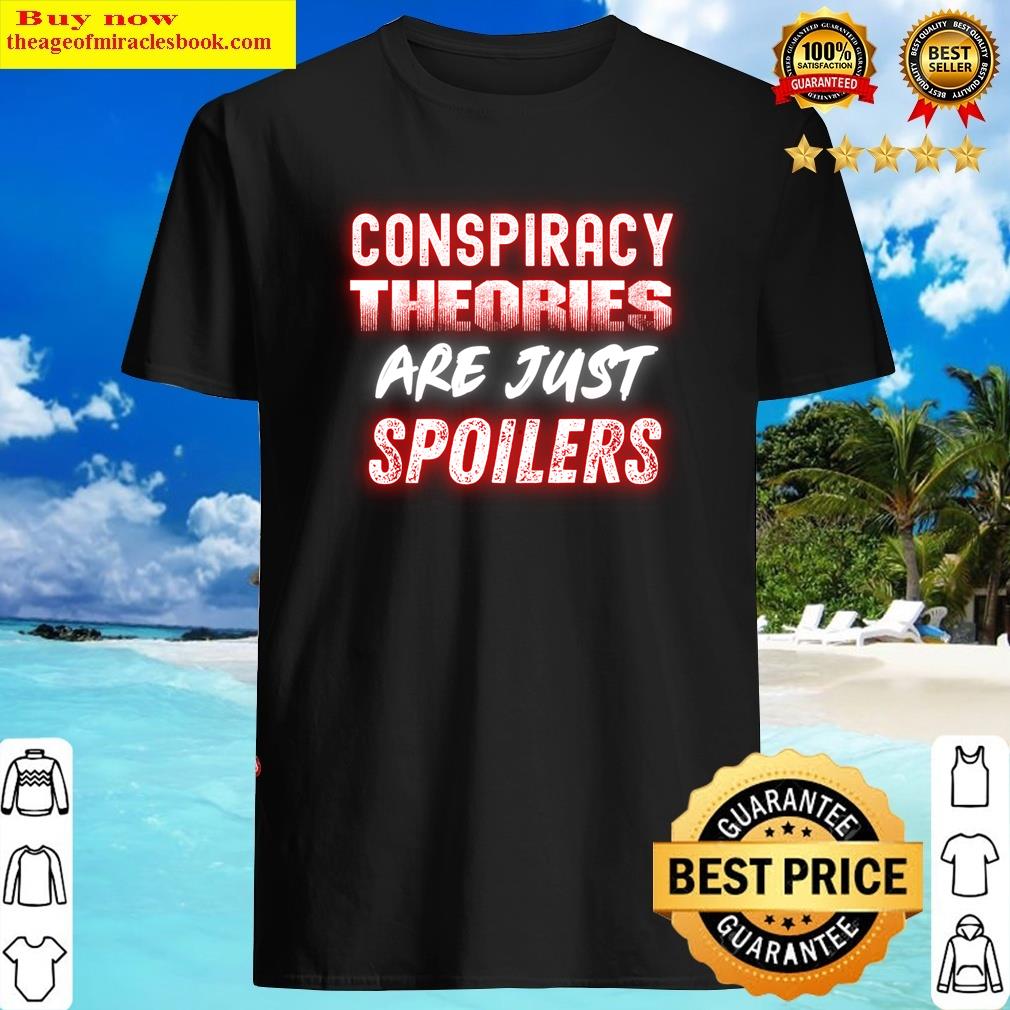 Conspiracy Theories Are Just Spoilers Theorist 2021 Gag Gift Long Sleeve Shirt