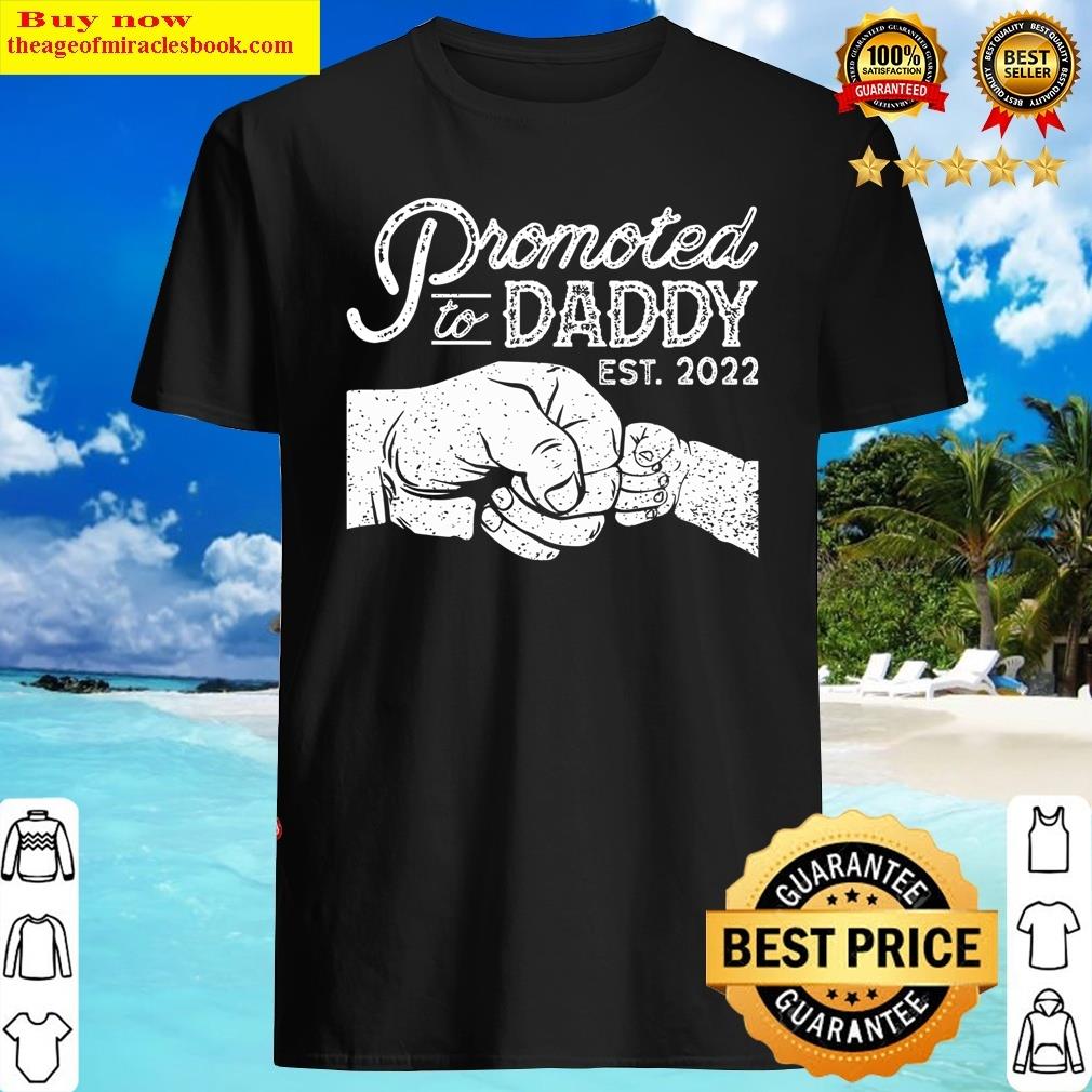 Distressed Promoted To Daddy Est 2022 Funny Father’s Day Shirt
