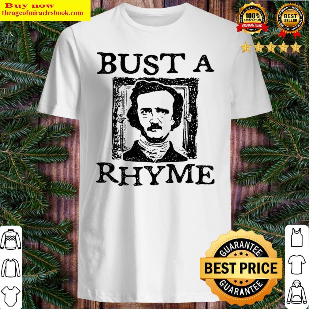 Edgar Allan Poe Bust A Rhyme Shirt