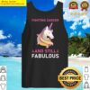 fighting cancer and still fabulous breast cancer tank top