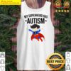 funny my hero has autism awareness gift autistic superhero tank top