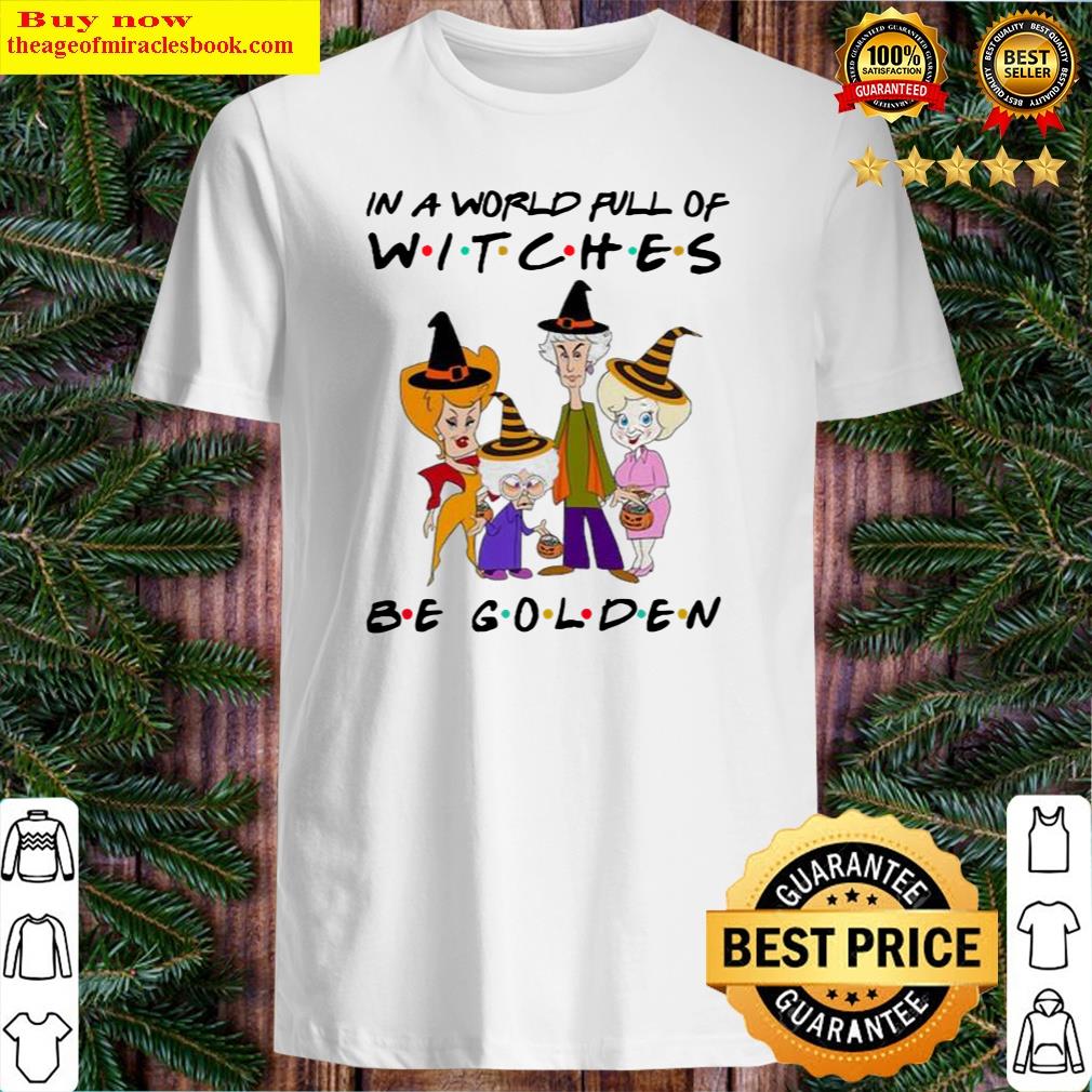 Funny Official In A World Full Of Witches Be Golden Girl Halloween 2021 Shirt