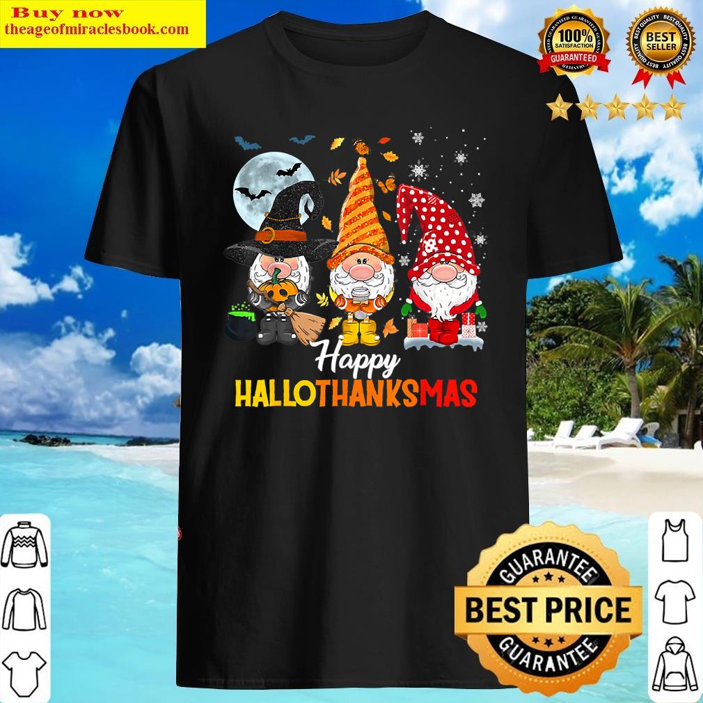 Gnomes Happy Hallothanksmas Halloween Thanksgiving Christmas Shirt