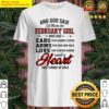 god said let there be february girl who has ears arms love shirt