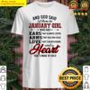 god said let there be january girl who has ears arms love shirt