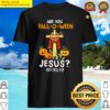 halloween are you fall o ween jesus matthew christian faith shirt