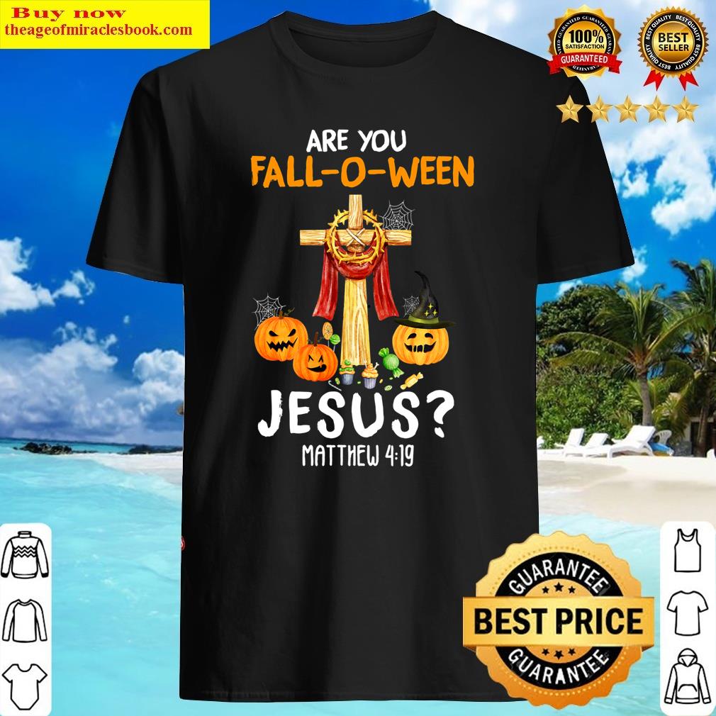 Halloween Are You Fall-o-ween Jesus Matthew Christian Faith Shirt