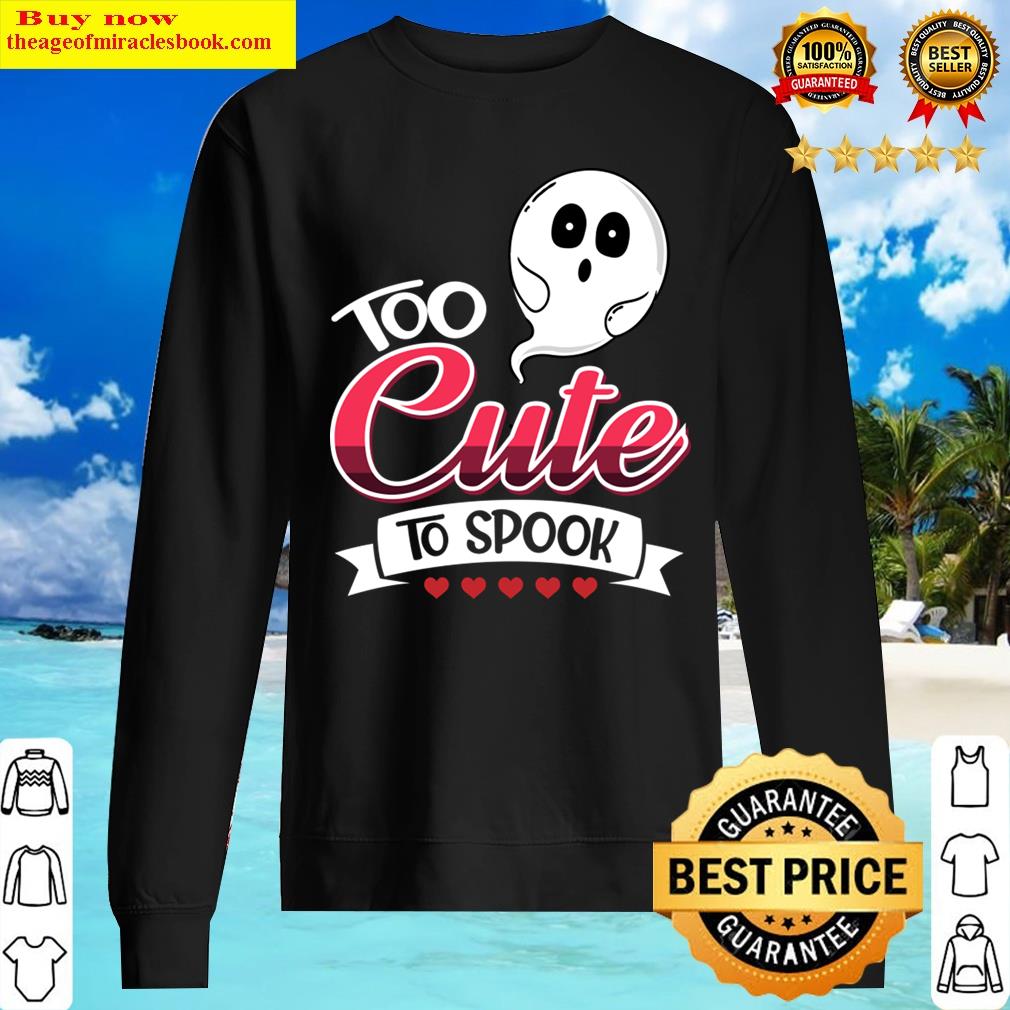 Halloween Costume Too Cute To Spook Shirt Sweater