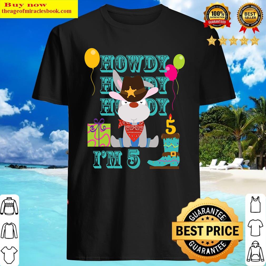 Howdy I’m 5 Bunny Lover Cowboy Lover 5th Birthday Boys Girls Shirt