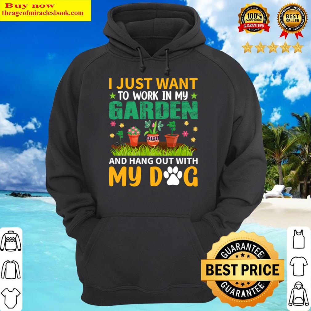 i just want to work in my garden and hang out with my dog long sleeve hoodie