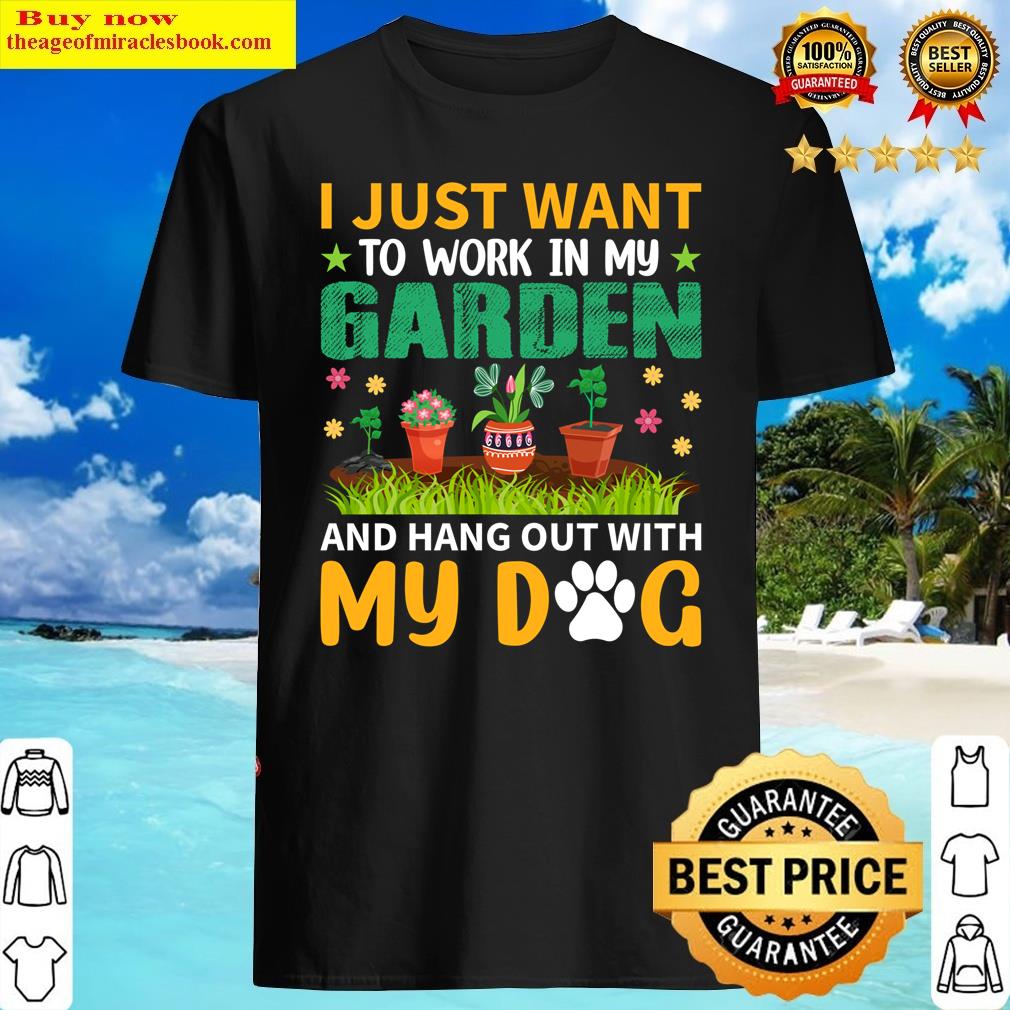 I Just Want To Work In My Garden And Hang Out With My Dog Long Sleeve Shirt