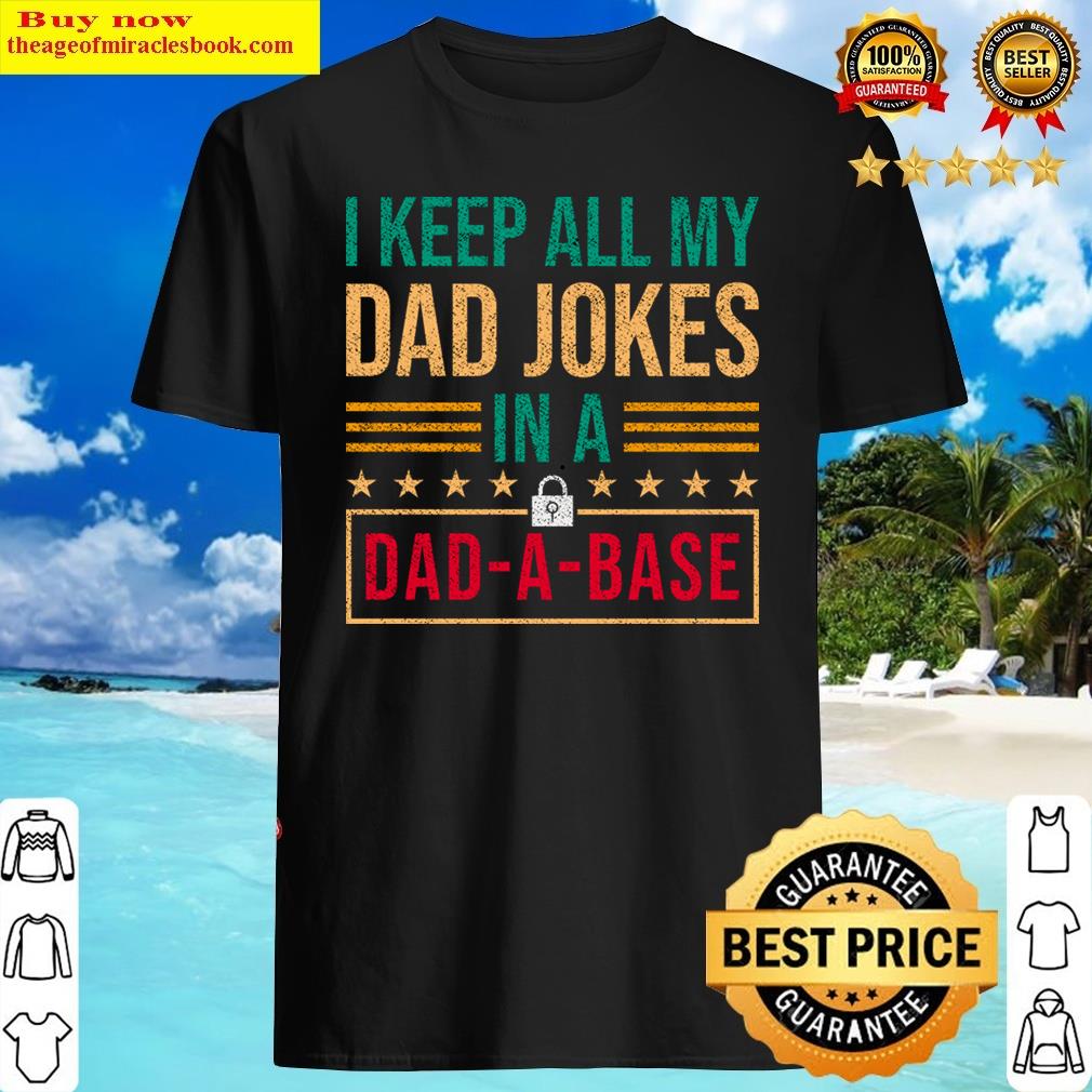 I Keep All My Dad Jokes In A Dad A Base, Father’s Day Shirt