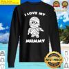 i love my mummy super cute halloween party outfit long sleeve sweater