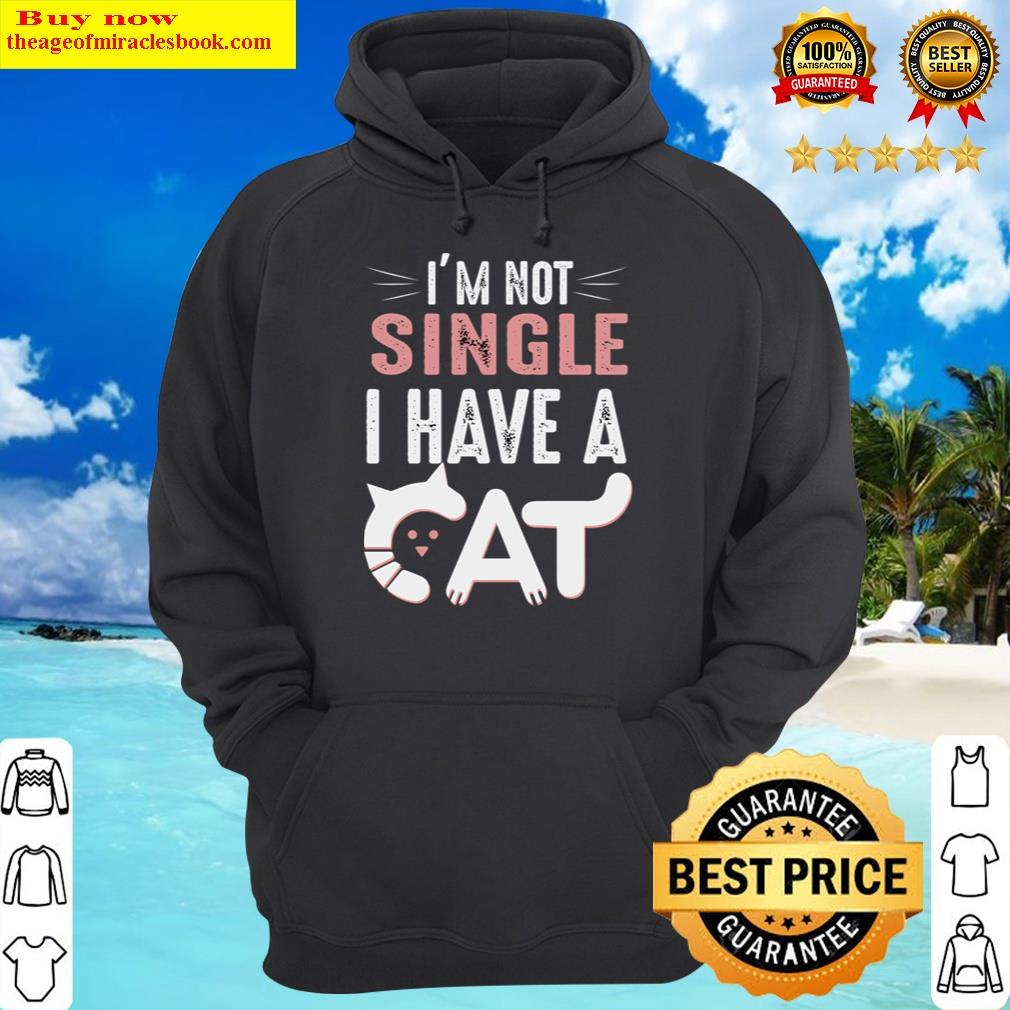 i m not single i have a cat hoodie