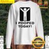 i pooped today humor saying funny stick figure sweater