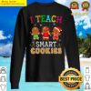 i teach smart cookies christmas teacher gingerbread santaelf sweater