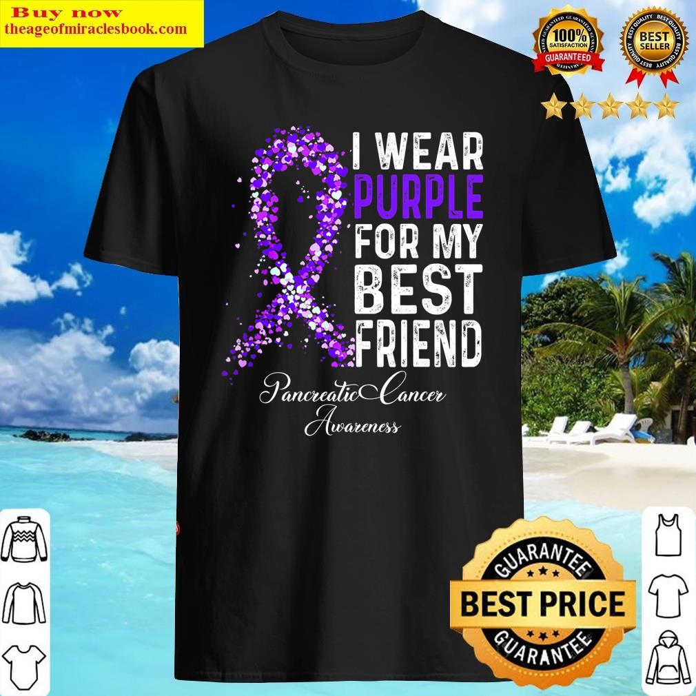 I Wear Purple For My Best Friend Pancreatic Cancer Awareness Shirt