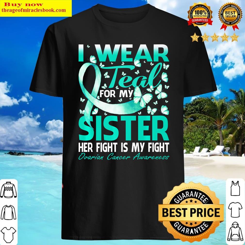 I Wear Teal For My Sister Ovarian Cancer Awareness Premium Shirt