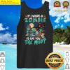 if i were a zombie id eat you the most scary halloween tank top