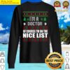 im a doctor of course im on the nice list xmas physician ugly gift sweater