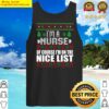 im a nurse of course im on the nice list xmas nursing ugly gift tank top