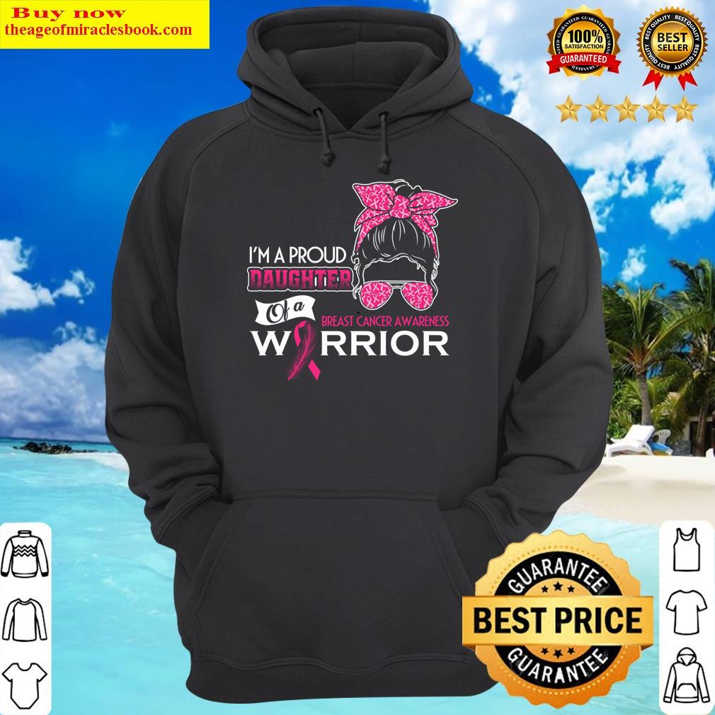 im a proud daughter of a breast cancer awareness warrior hoodie