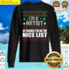 im an artist of course im on the nice list xmas art ugly gift sweater