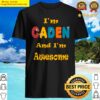 im caden and im awesome shirt
