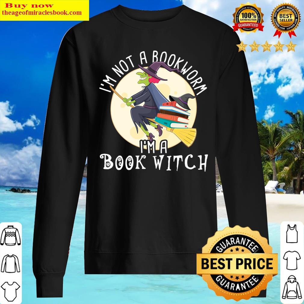 im not a bookworm im a book witch funny witchcraft lover sweater