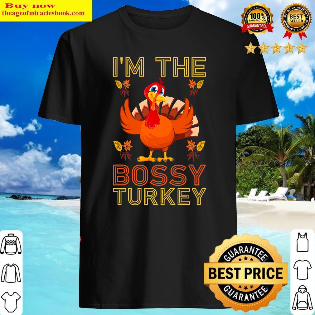 I’m The Bossy Turkey Group Matching Funny Thanksgiving Shirt