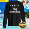 im with bird brain funny sweater