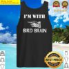 im with bird brain funny tank top