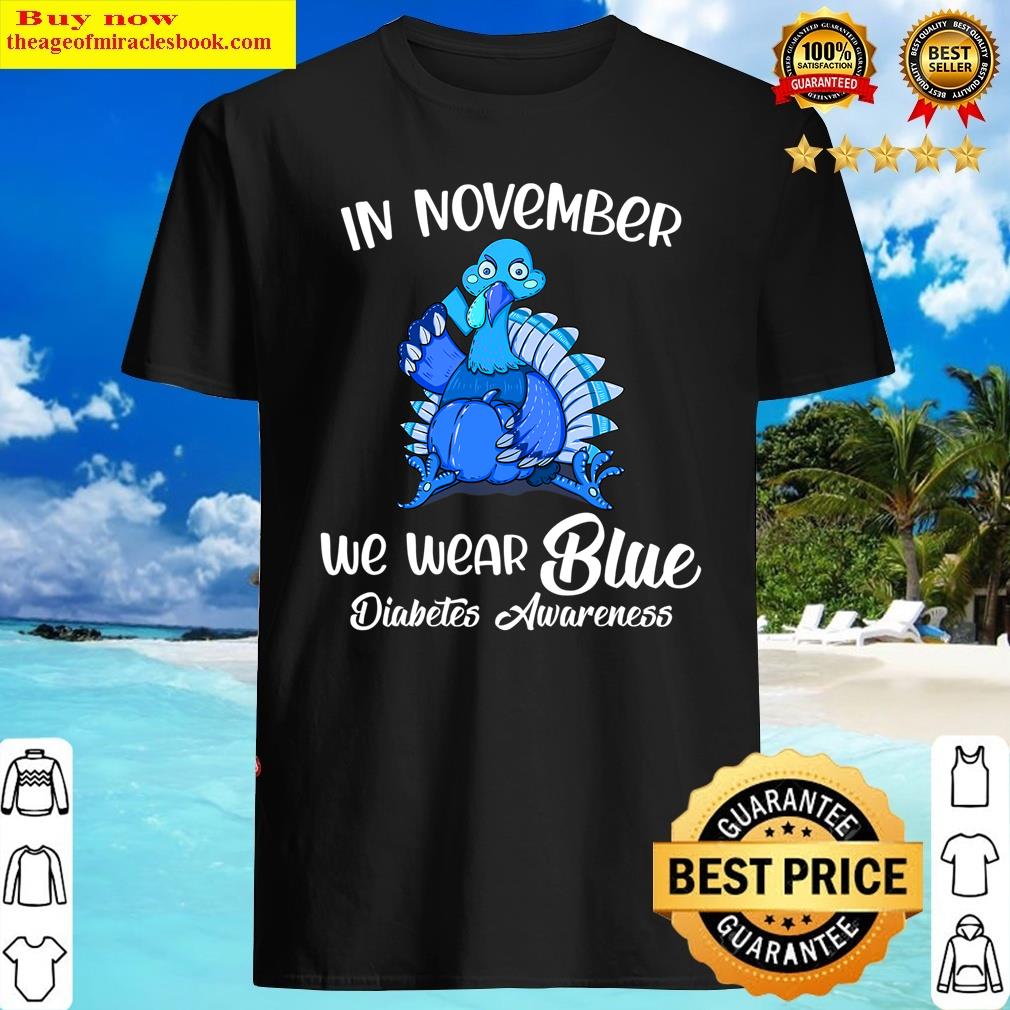 In November We Wear Blue Turkey World Diabetes Day 2021 T1d Shirt