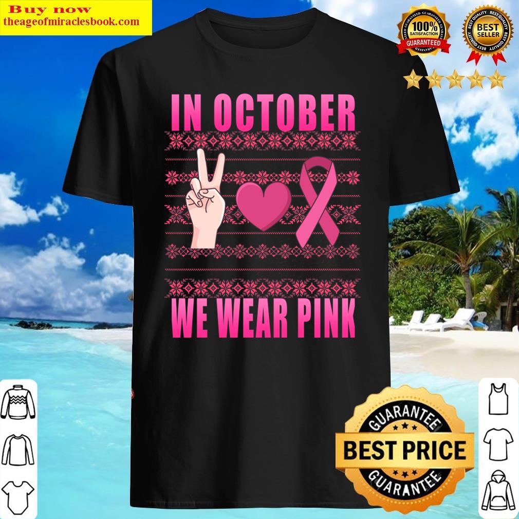 In October We Wear Pink Breast Cancer Awareness Love Shirt