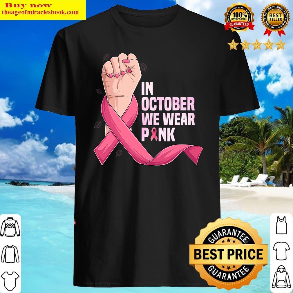 In October We Wear Pink Breast Cancer Awareness Month Shirt