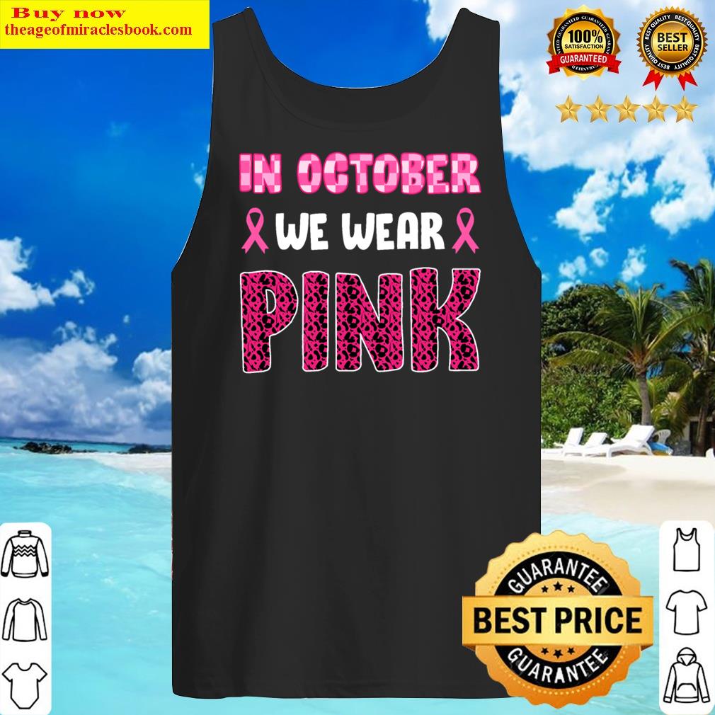 In October We Wear Pink Breast Cancer Awareness Shirt Tank Top