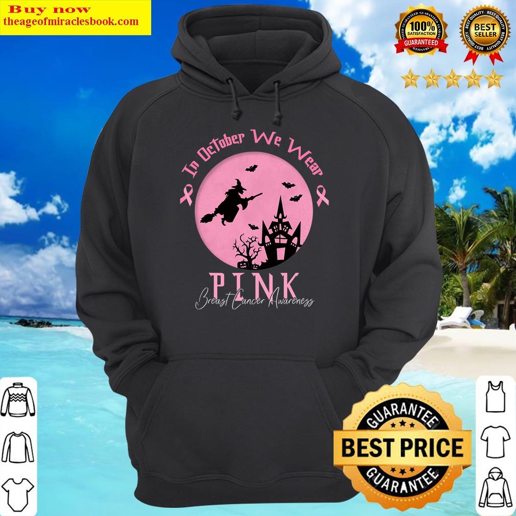 in october we wear pink breast cancer awareness witch hoodie