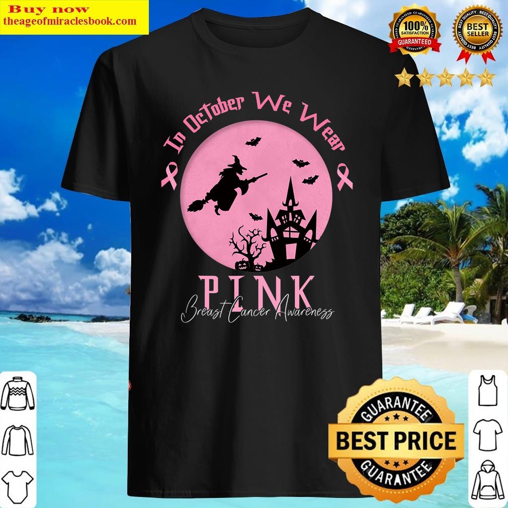 In October We Wear Pink Breast Cancer Awareness – Witch Shirt