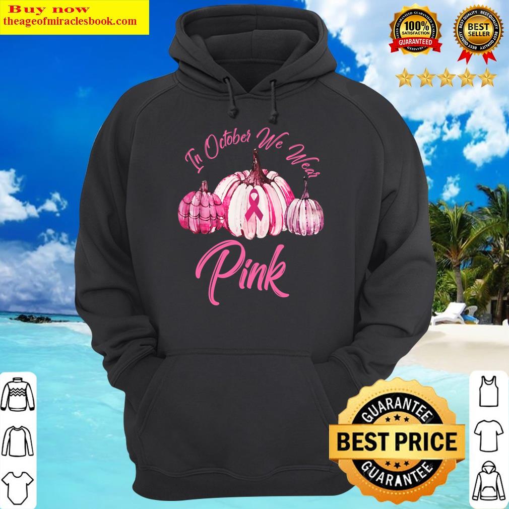 in october we wear pink cancer awareness hoodie
