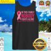 in this familynobody fights alone tank top