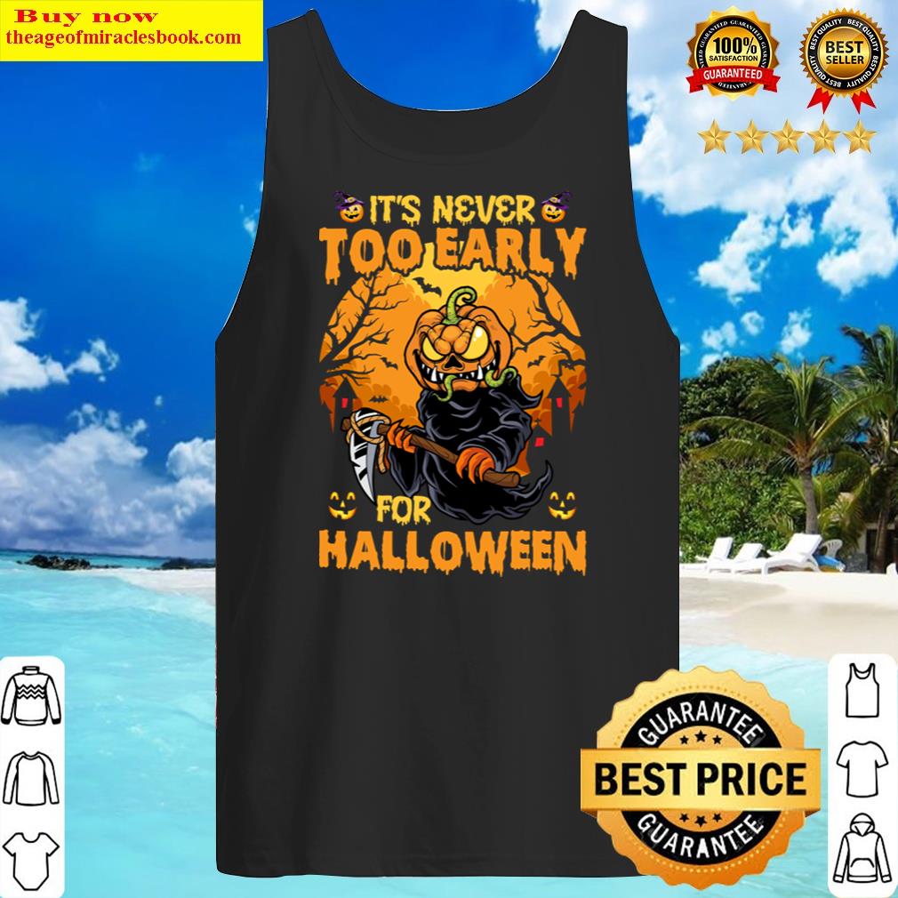 its never too early for halloween scary pumpkin tank top
