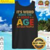 its weird being the same age as old people christmas tank top