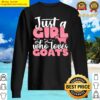 just a girl who loves goats funny goat farmer sweater