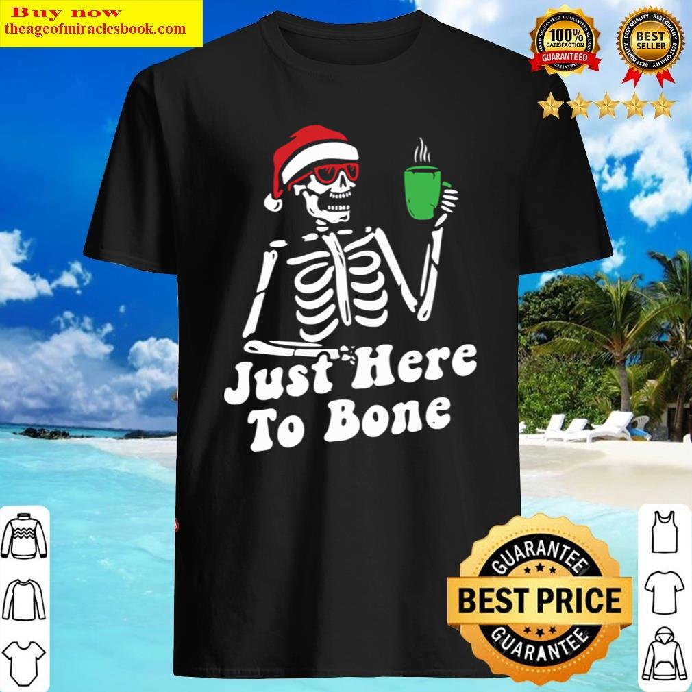 Just Here To Bone Skeleton Christmas Coffee Shirt