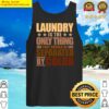 laundry is the only thing that should be separated by color tank top