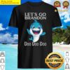 lets go brandon shark doo doo funny adult kids toddler shirt