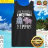 life is better with hippos hippopotamus animal lover gift idea hippo tank top