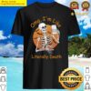 literally death halloween skeleton outfit costume shirt