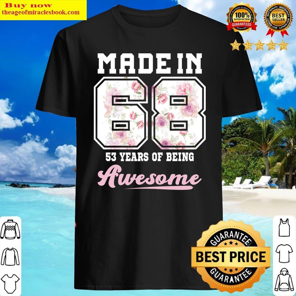 Made In 1968 53 Years Of Being Awesome 53rd Birthday Girly Shirt