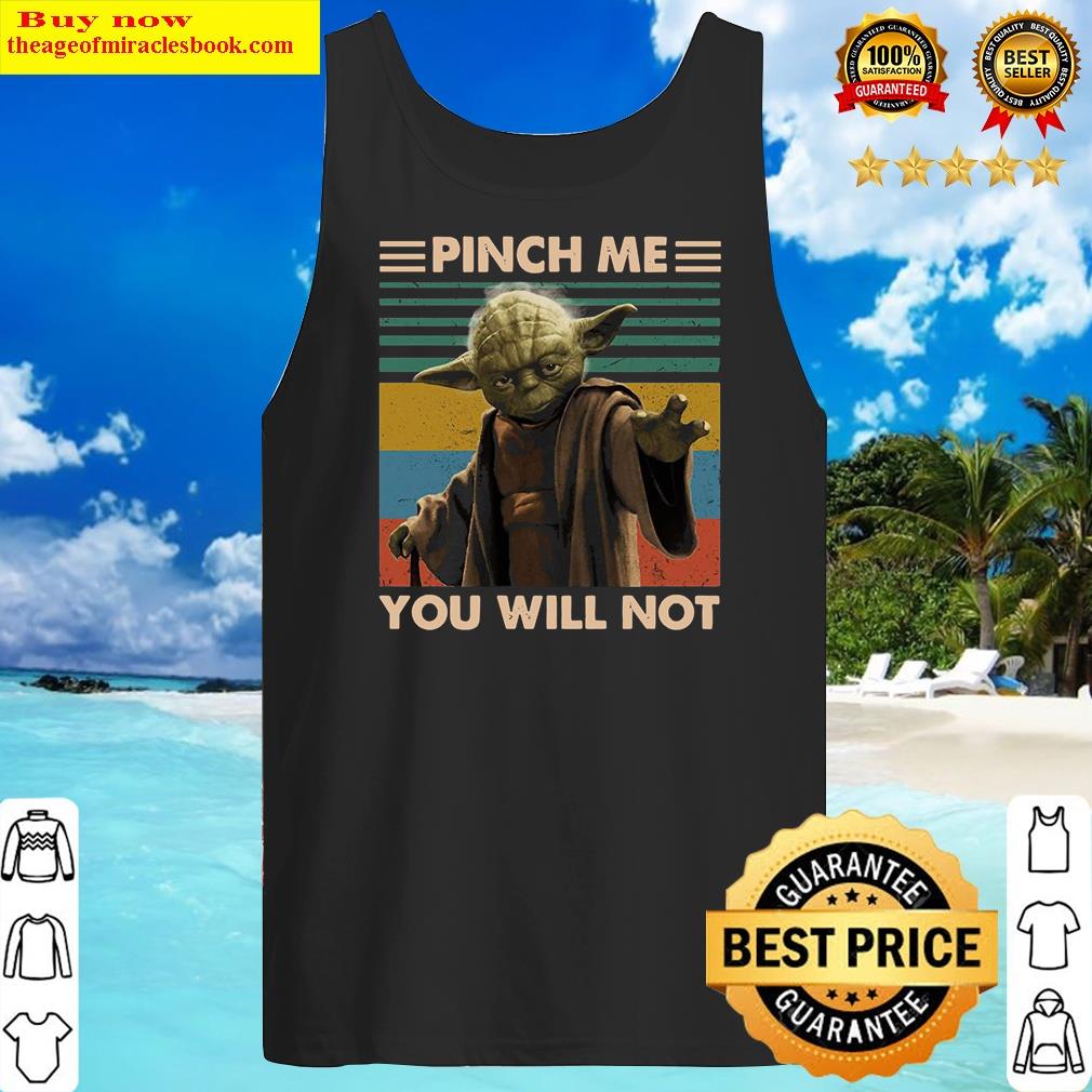 Master Yoda Pinch Me You Will Not Vintage Retro Shirt Tank Top
